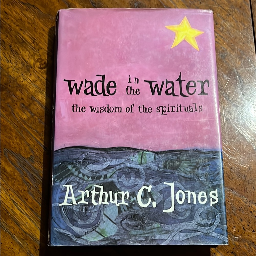 Vintage 1993 Wade in the Water: The wisdom of the spirituals by Arthur C. Jones